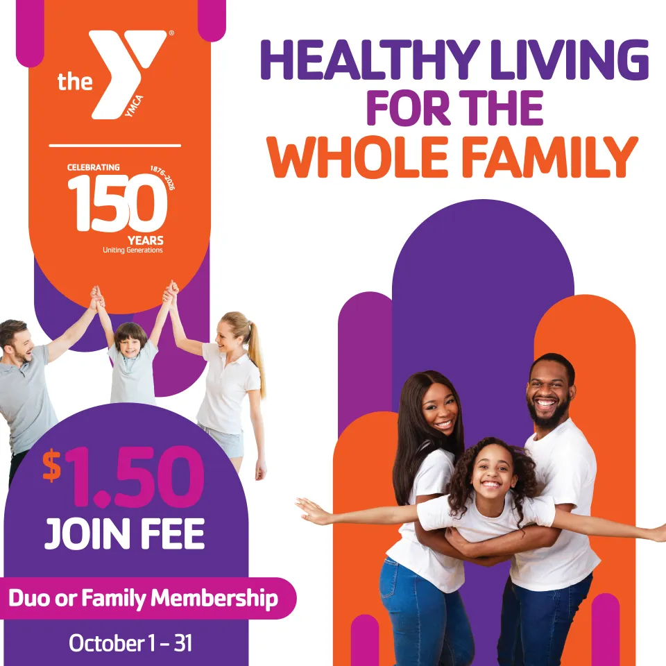 Healthy Leaving for the Whole Family- Oct. 1-31, Only pay a $1.50 join fee for Duo or Family Memberships