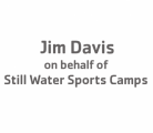 Jim Davis on behalf of Still Water Sports Camps